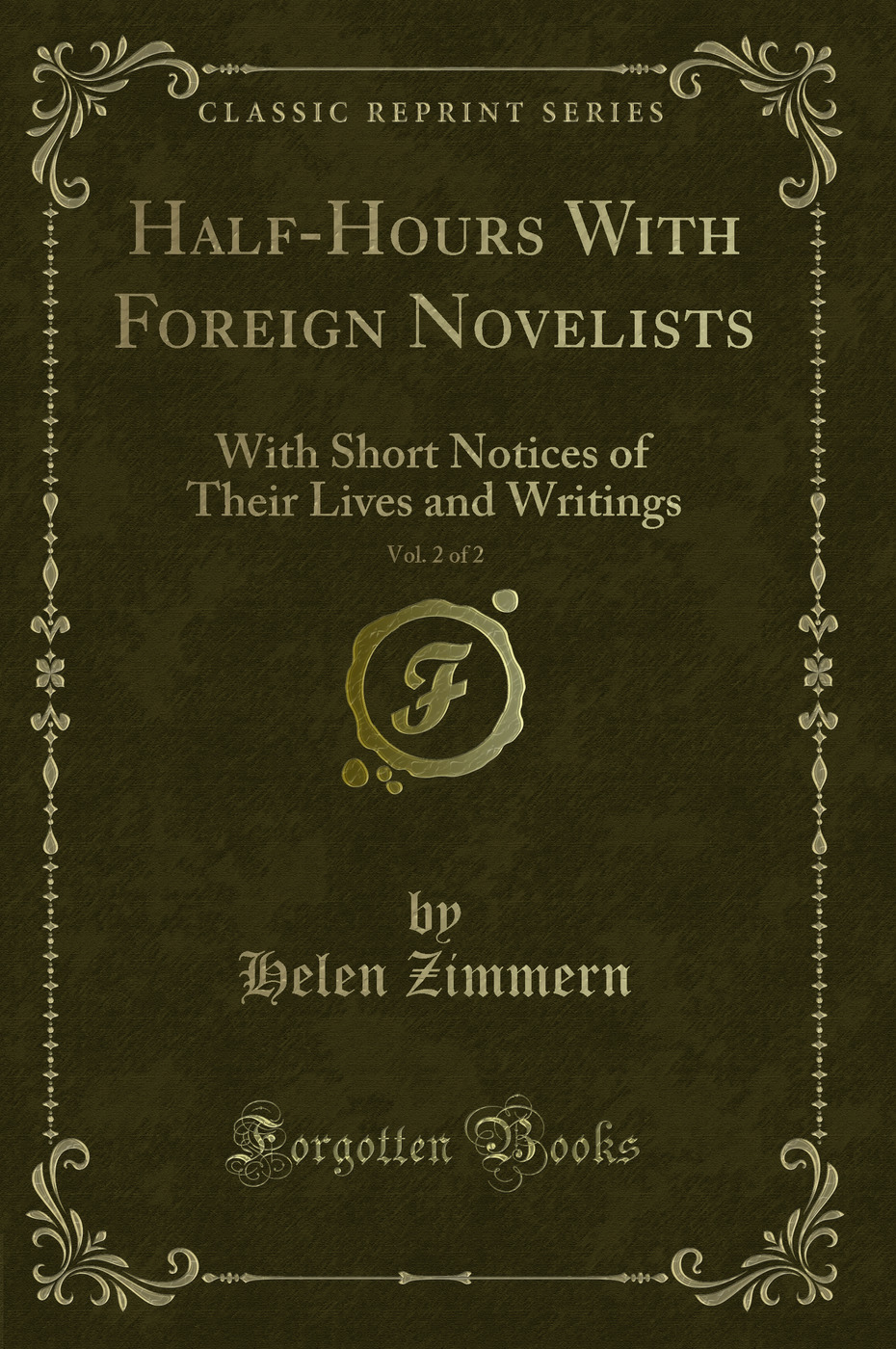 Half-Hours With Foreign Novelists, Vol. 2 of 2: With Short Notices of Their Lives and Writings (Classic Reprint)