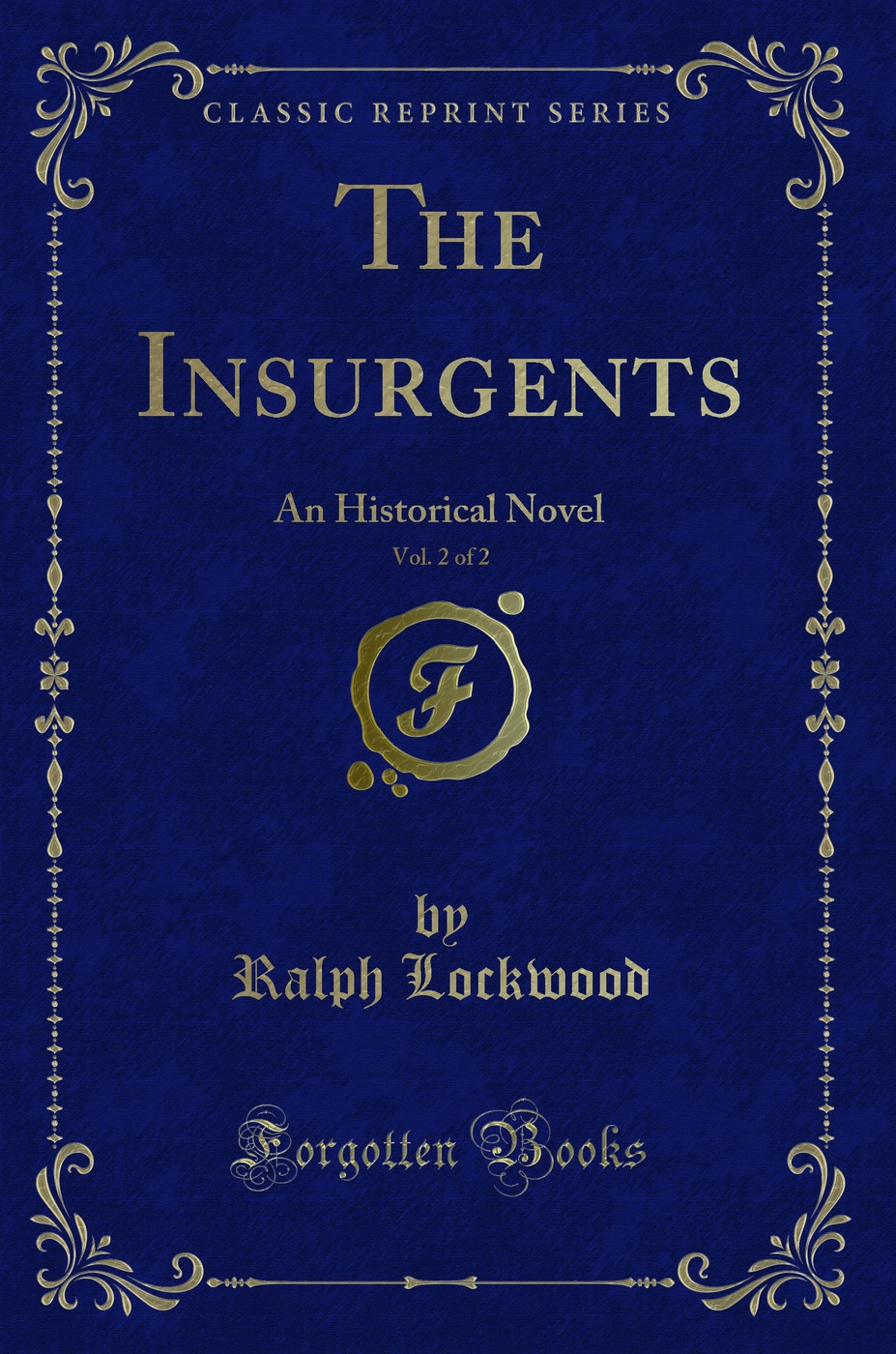 The Insurgents, Vol. 2 of 2: An Historical Novel (Classic Reprint)