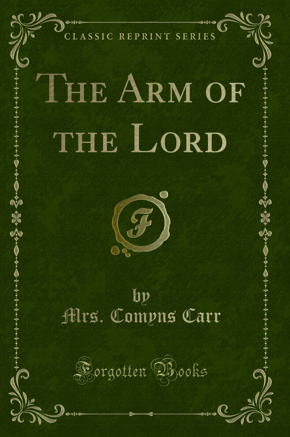 The Arm of the Lord (Classic Reprint)