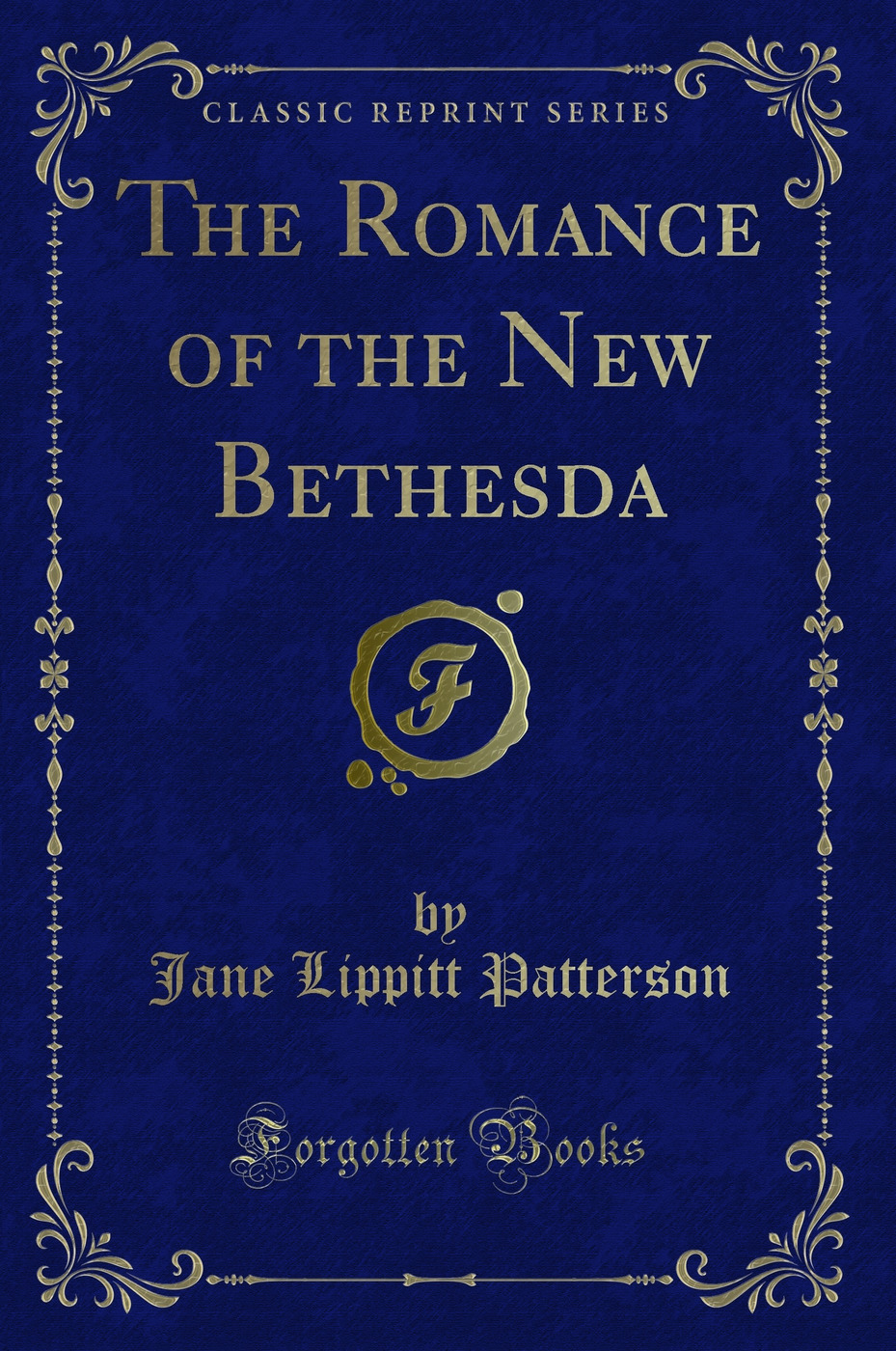The Romance of the New Bethesda (Classic Reprint)
