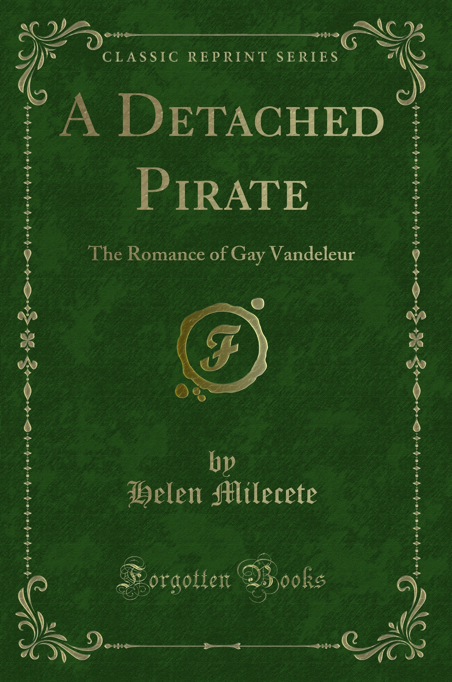 A Detached Pirate: The Romance of Gay Vandeleur (Classic Reprint)