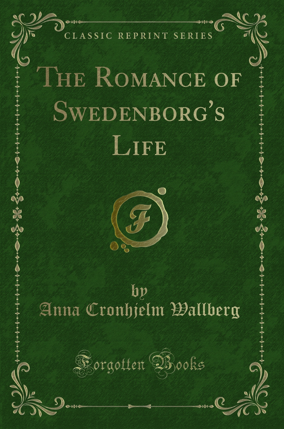 The Romance of Swedenborg's Life (Classic Reprint)