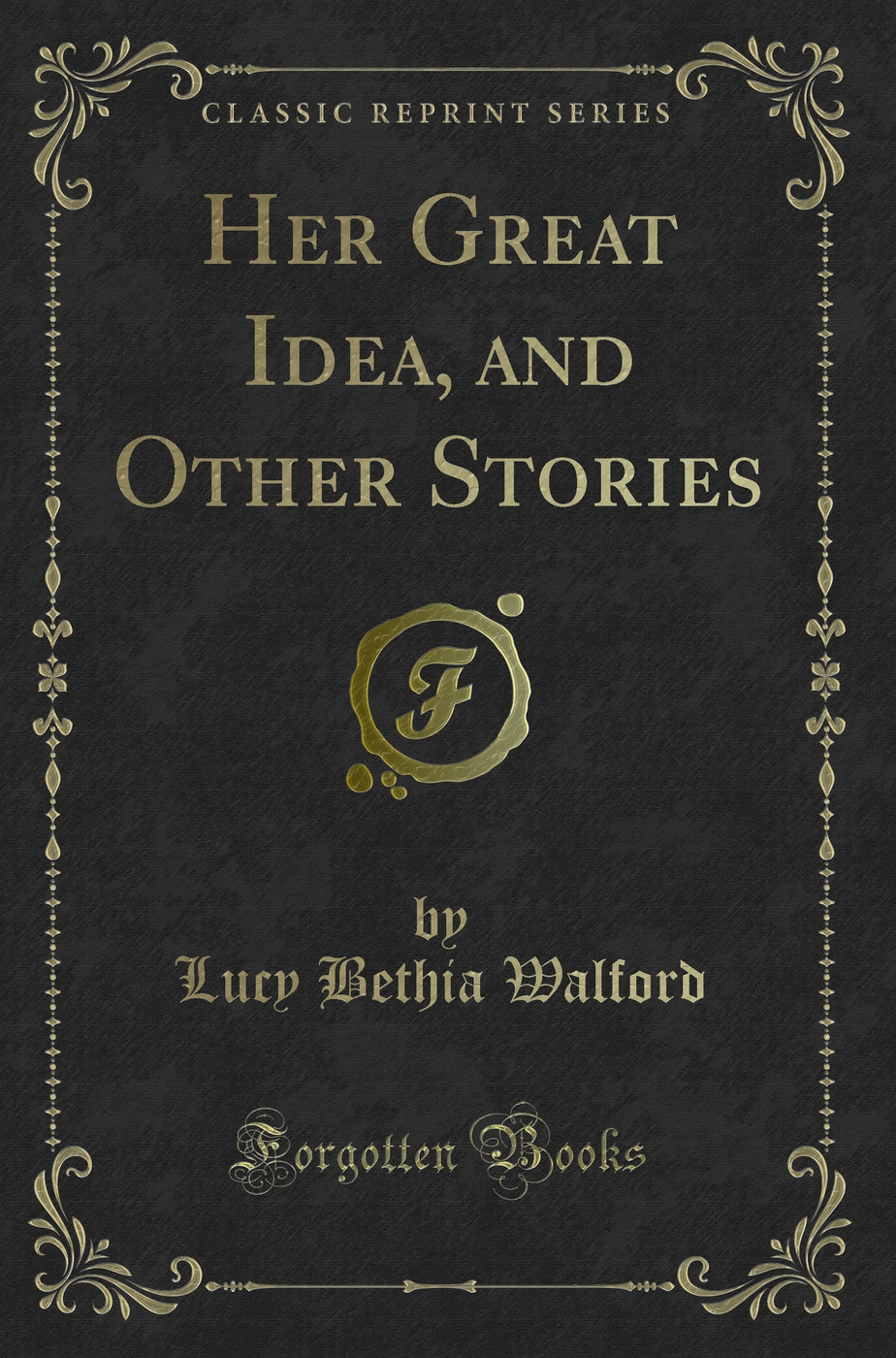 Her Great Idea, and Other Stories (Classic Reprint)