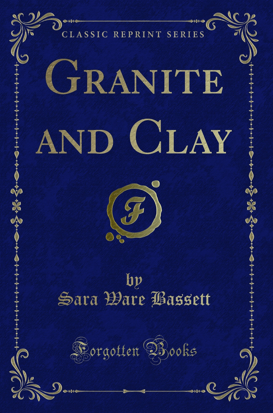 Granite and Clay (Classic Reprint)