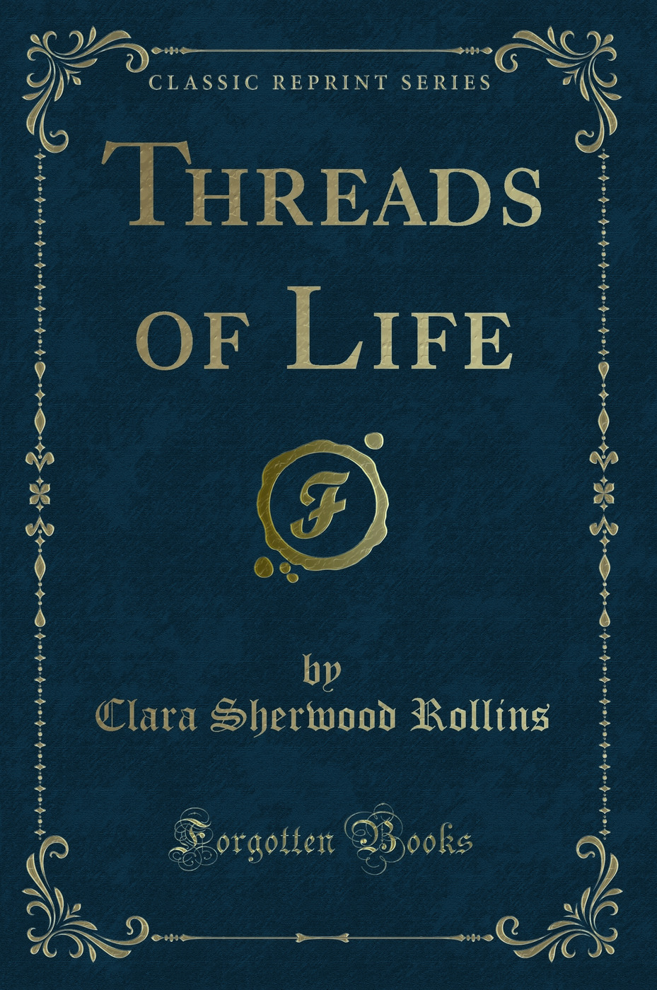 Threads of Life (Classic Reprint)