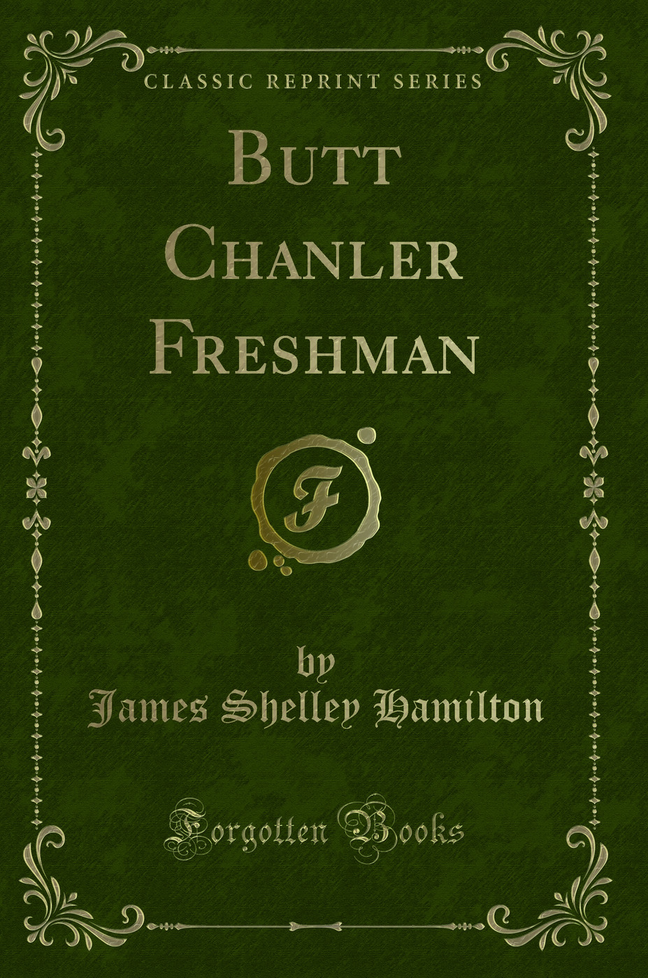 Butt Chanler Freshman (Classic Reprint)