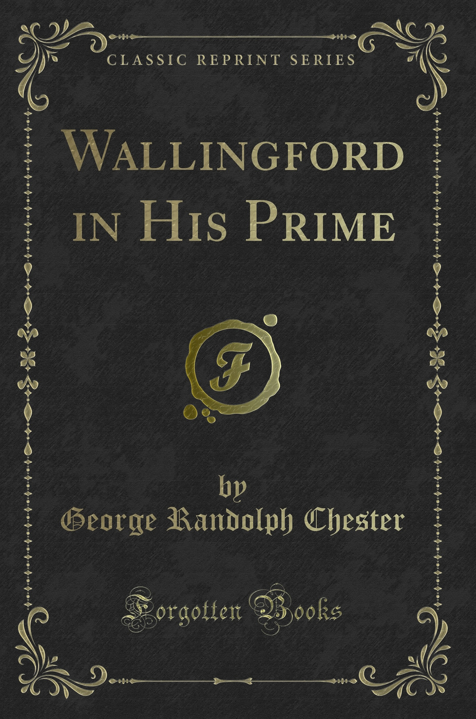 Wallingford in His Prime (Classic Reprint)
