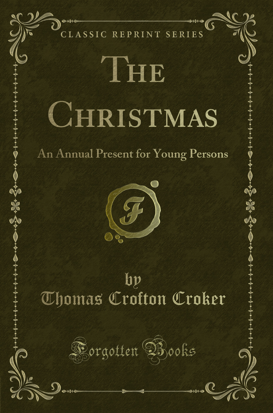 The Christmas: An Annual Present for Young Persons (Classic Reprint)
