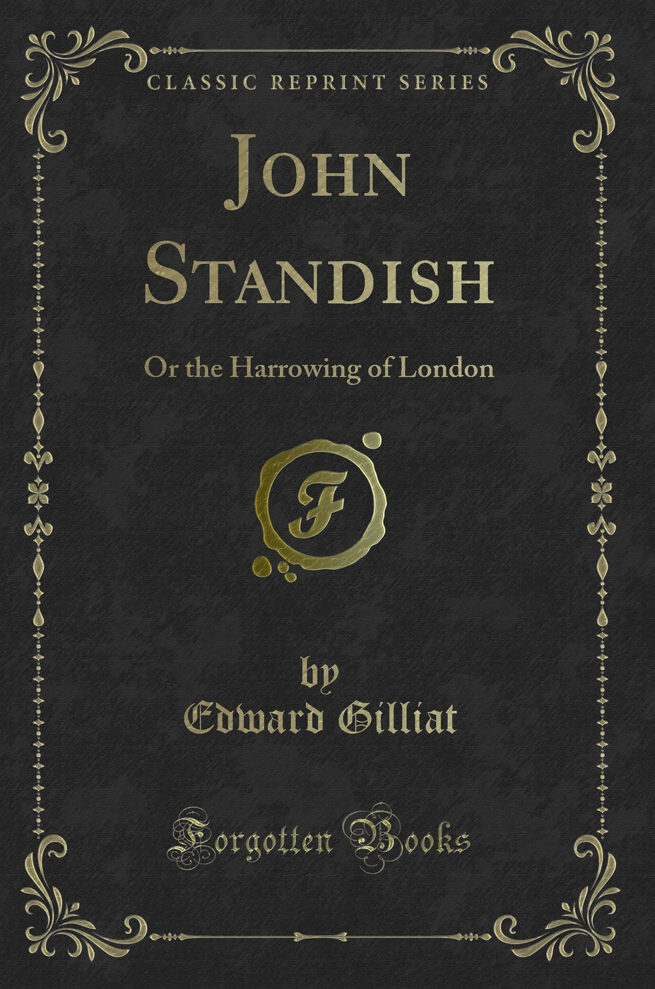 John Standish: Or the Harrowing of London (Classic Reprint)