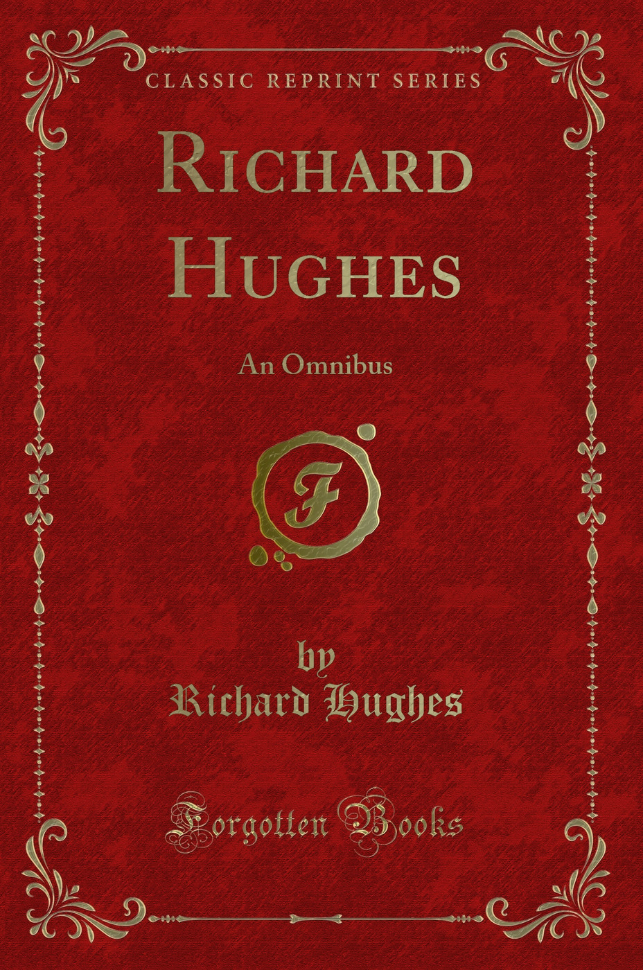 Richard Hughes: An Omnibus (Classic Reprint)