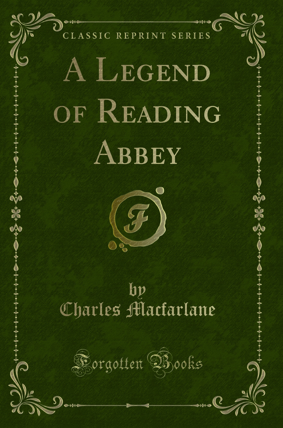 A Legend of Reading Abbey (Classic Reprint)