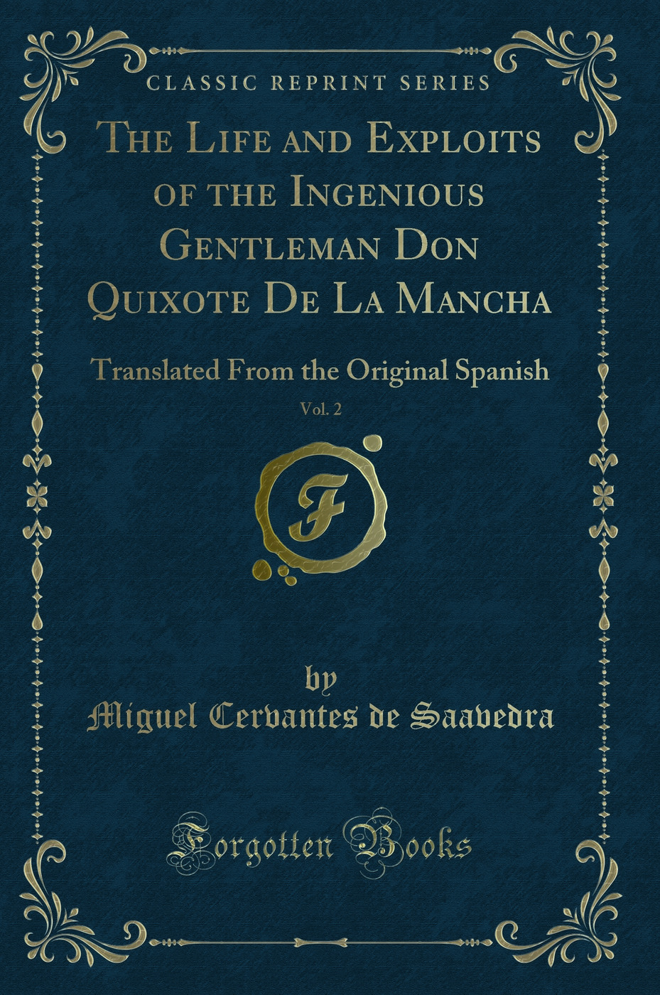 The Life and Exploits of the Ingenious Gentleman Don Quixote De La Mancha, Vol. 2: Translated From the Original Spanish (Classic Reprint)