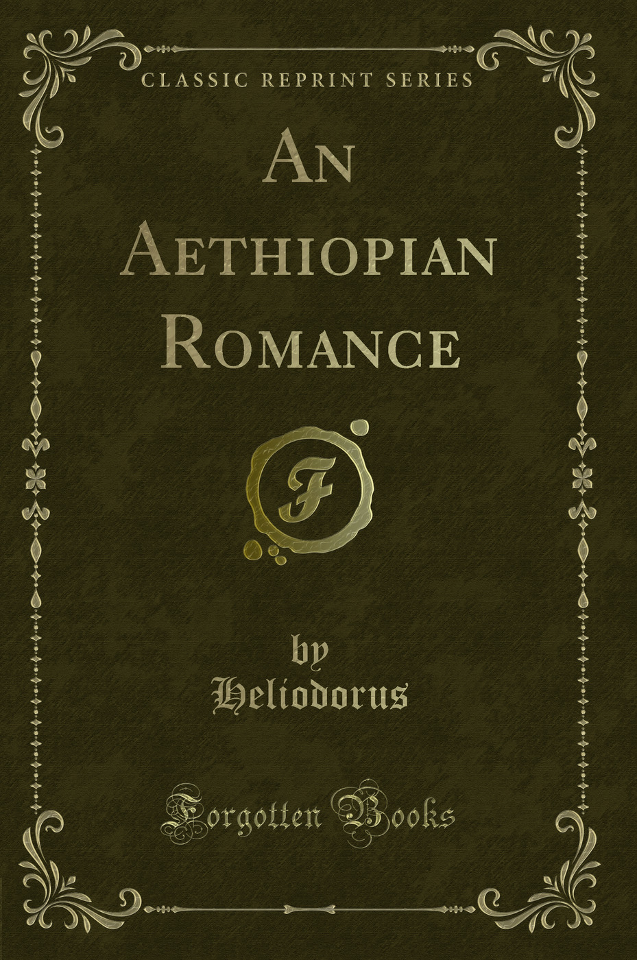 An Aethiopian Romance (Classic Reprint)