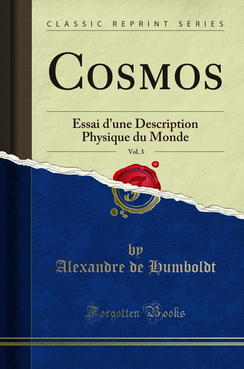 Cosmos, Vol. 3: Essai d''une Description Physique du Monde (Classic Reprint)