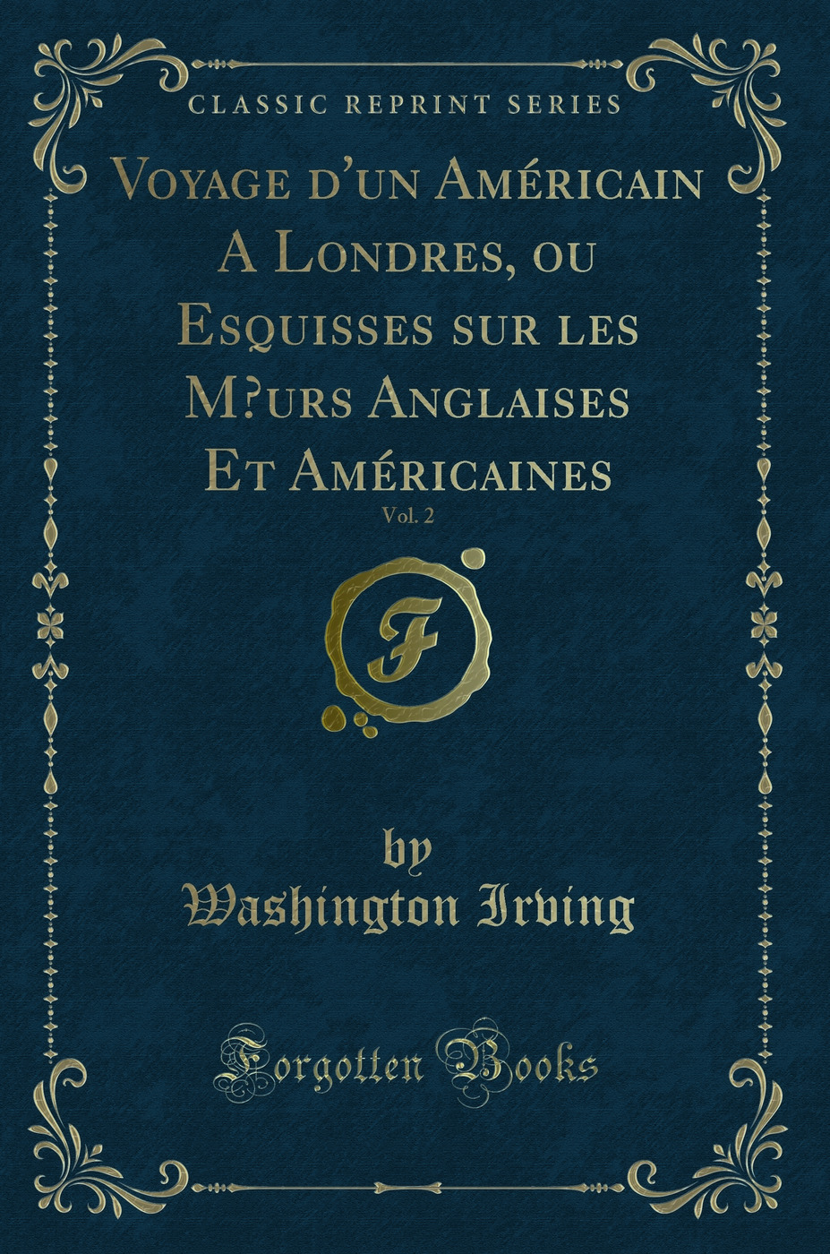 Voyage d'un Américain A Londres, ou Esquisses sur les Mœurs Anglaises Et Américaines, Vol. 2 (Classic Reprint)