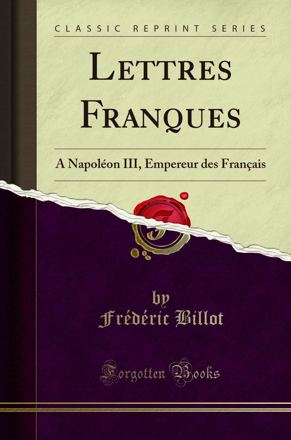 Lettres Franques: A Napoléon III, Empereur des Français (Classic Reprint)