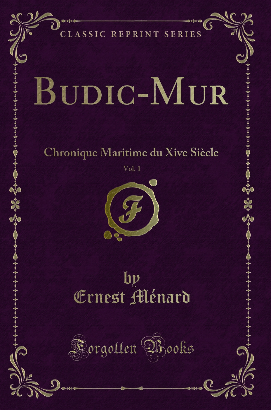 Budic-Mur, Vol. 1: Chronique Maritime du Xive Siècle (Classic Reprint)