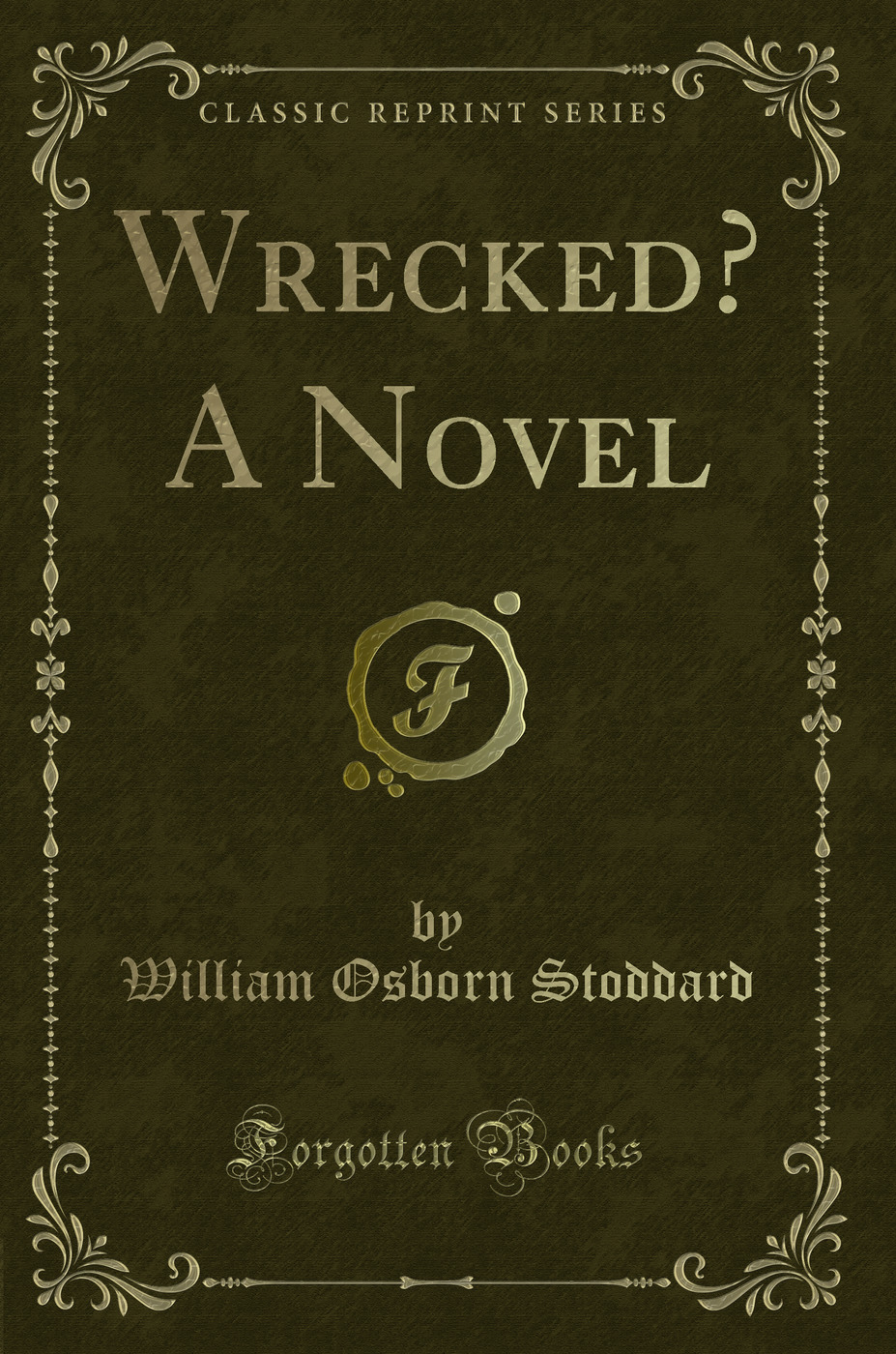 Wrecked? A Novel (Classic Reprint)