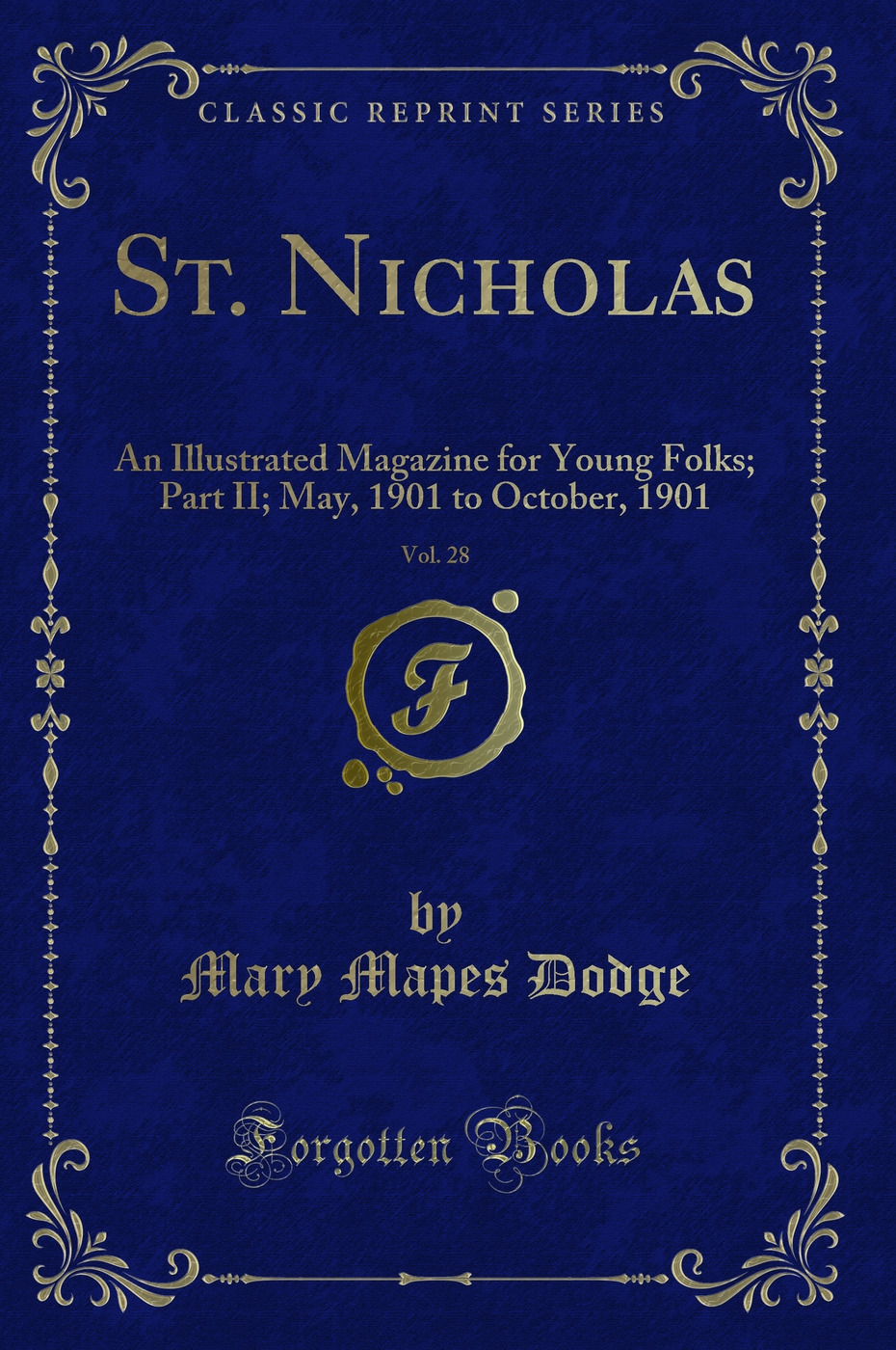 St. Nicholas, Vol. 28: An Illustrated Magazine for Young Folks; Part II; May, 1901 to October, 1901 (Classic Reprint)