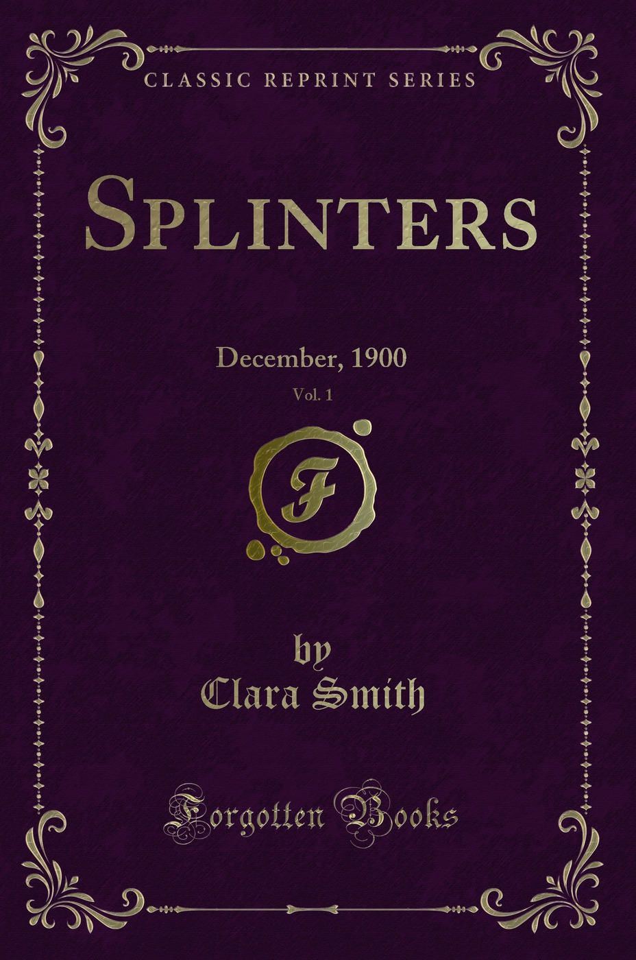 Splinters, Vol. 1: December, 1900 (Classic Reprint)