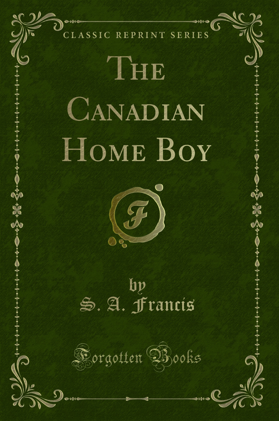 The Canadian Home Boy (Classic Reprint)
