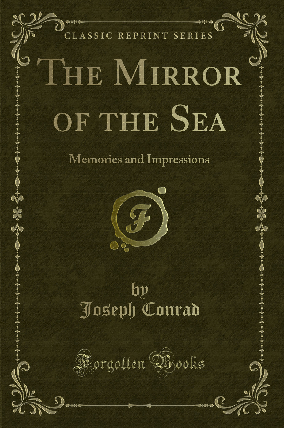The Mirror of the Sea: Memories and Impressions (Classic Reprint)