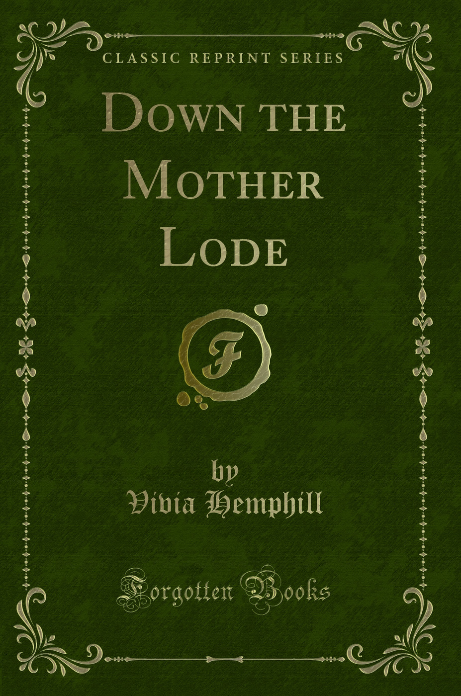 Down the Mother Lode (Classic Reprint)