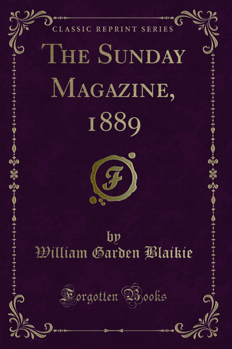 The Sunday Magazine, 1889 (Classic Reprint)