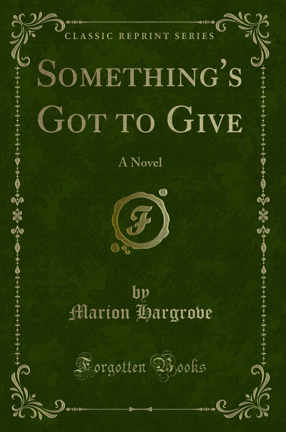 Something's Got to Give: A Novel (Classic Reprint)