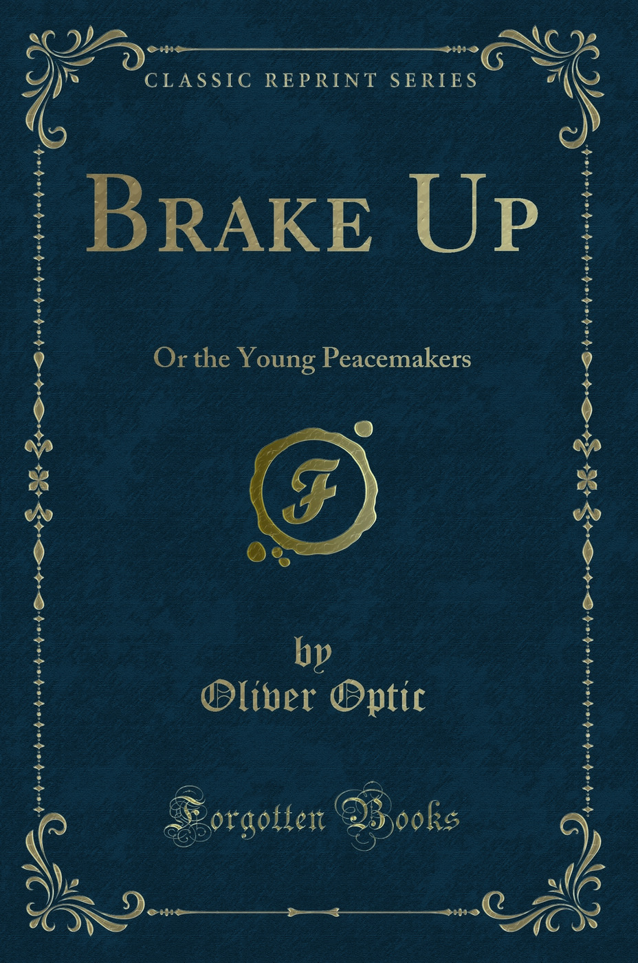 Brake Up: Or the Young Peacemakers (Classic Reprint)