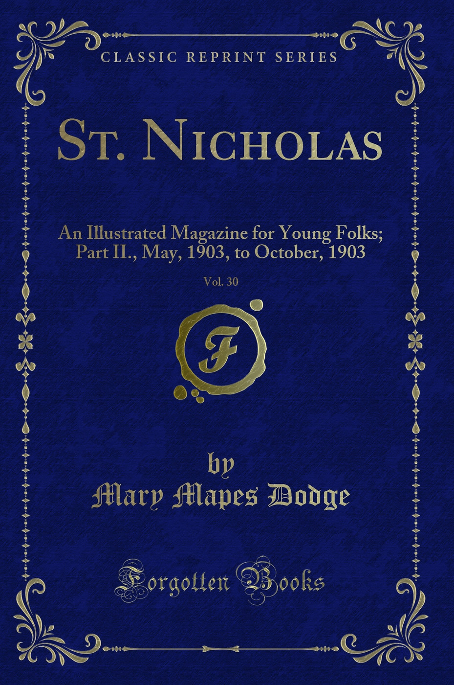 St. Nicholas, Vol. 30: An Illustrated Magazine for Young Folks; Part II., May, 1903, to October, 1903 (Classic Reprint)