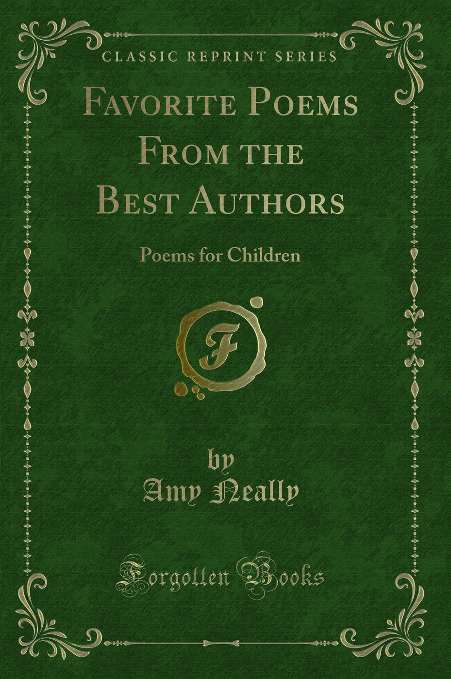 Favorite Poems From the Best Authors: Poems for Children (Classic Reprint)