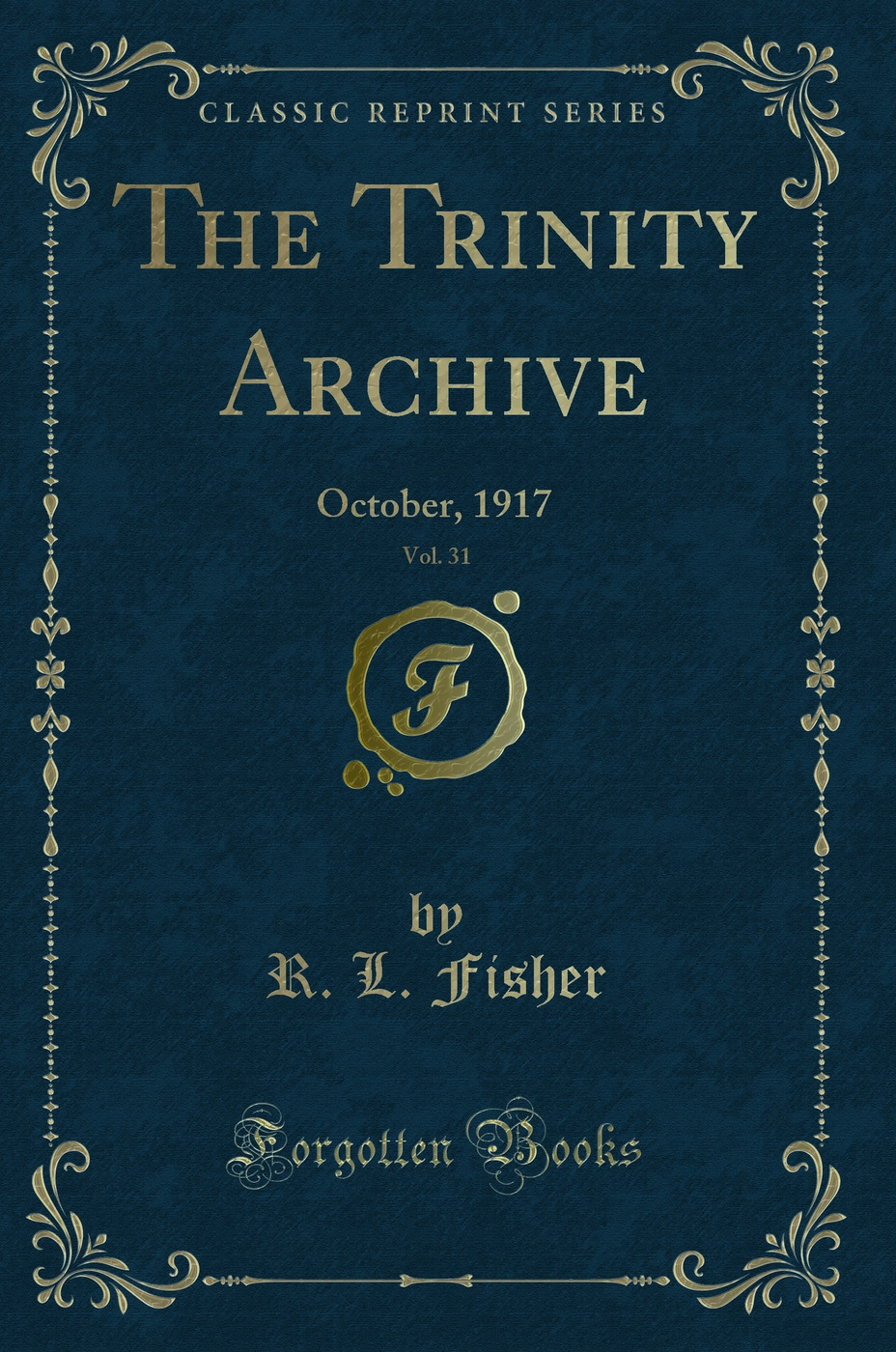The Trinity Archive, Vol. 31: October, 1917 (Classic Reprint)
