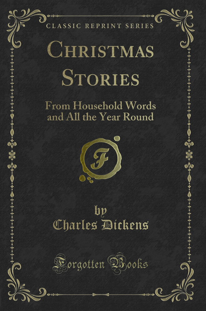 Christmas Stories: From Household Words and All the Year Round (Classic Reprint)