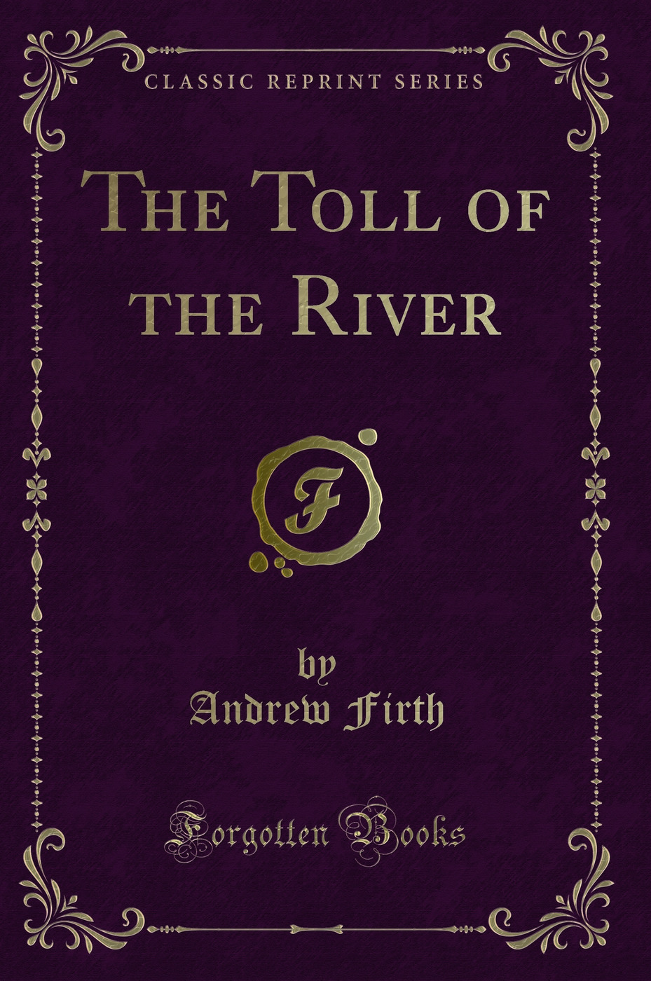 The Toll of the River (Classic Reprint)