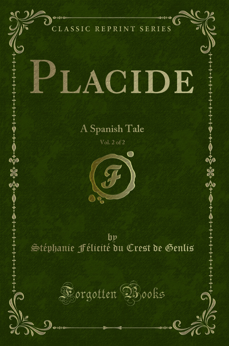 Placide, Vol. 2 of 2: A Spanish Tale (Classic Reprint)