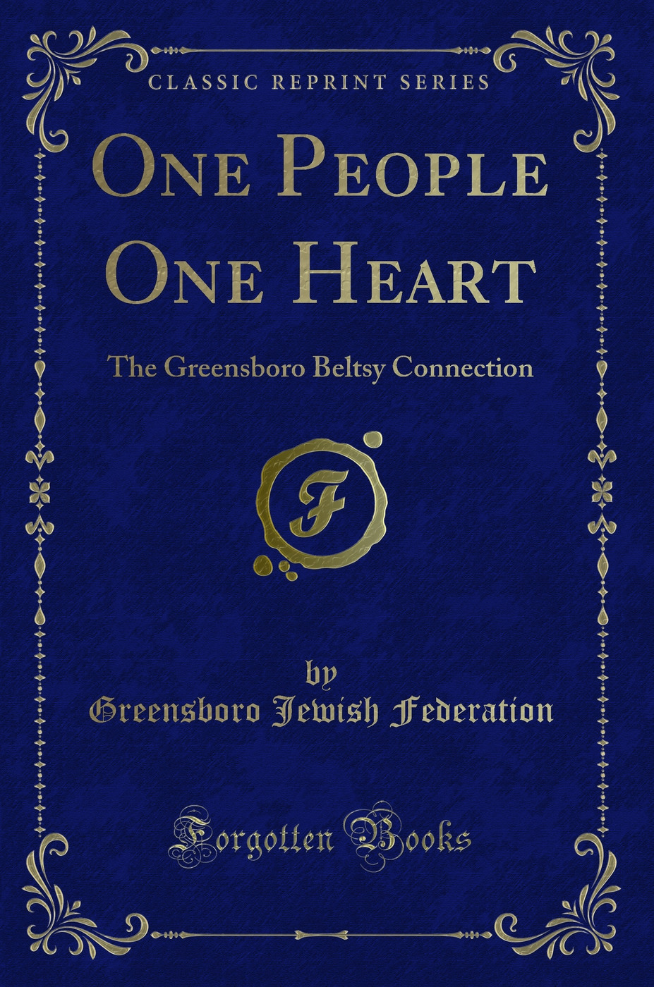One People One Heart: The Greensboro Beltsy Connection (Classic Reprint)