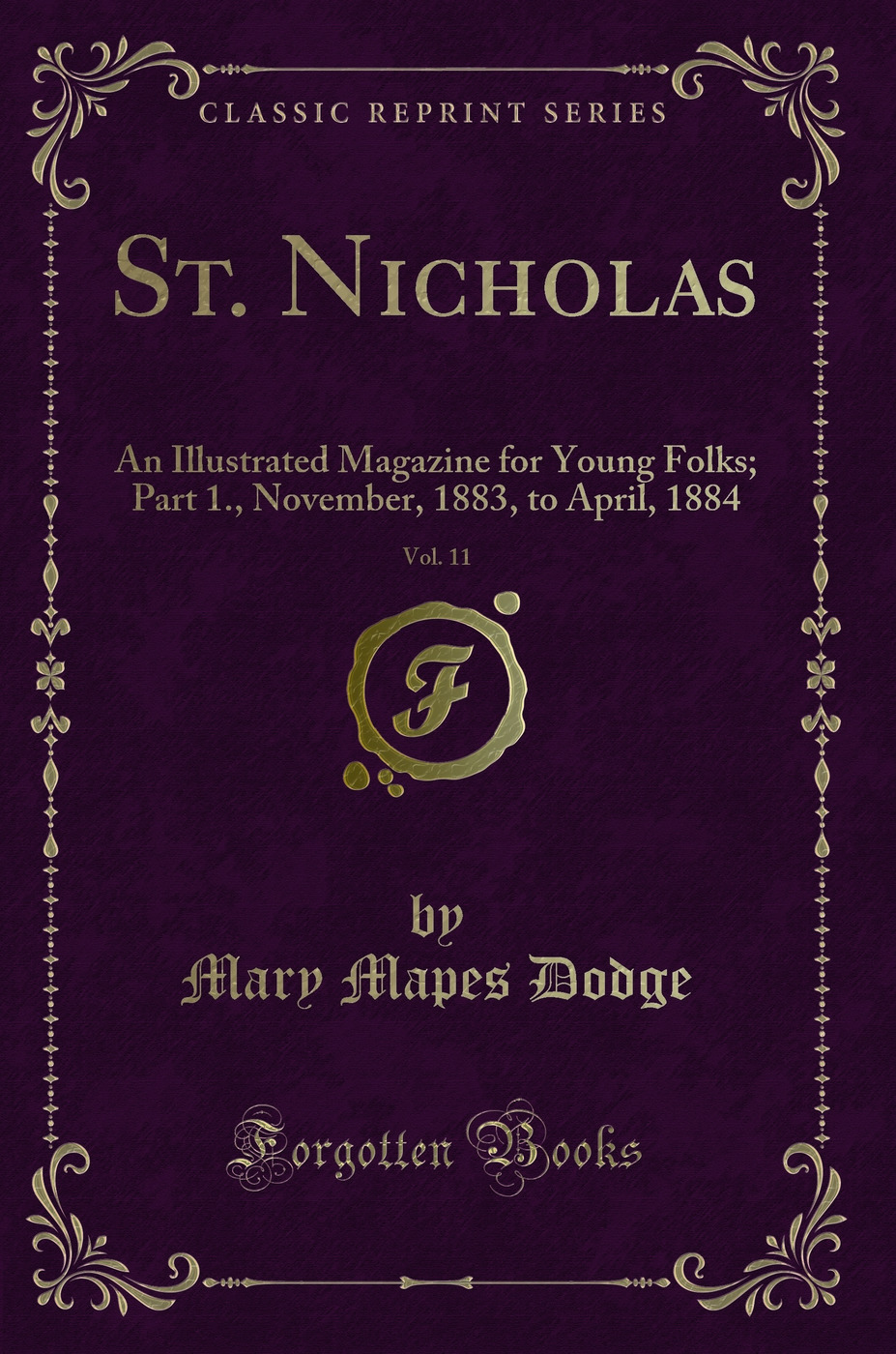 St. Nicholas, Vol. 11: An Illustrated Magazine for Young Folks; Part 1., November, 1883, to April, 1884 (Classic Reprint)