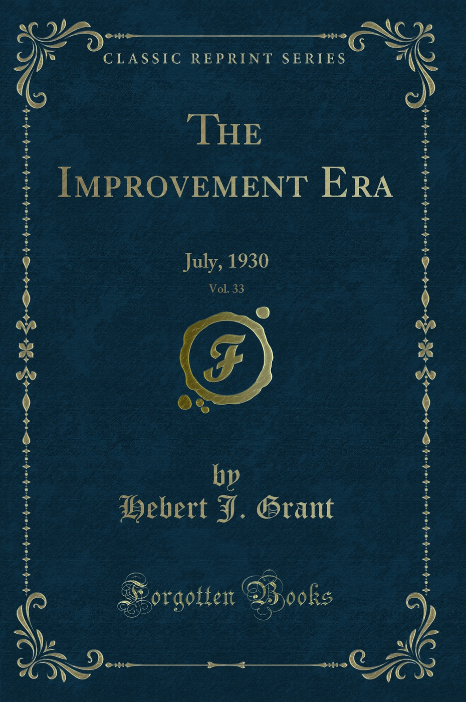 The Improvement Era, Vol. 33: July, 1930 (Classic Reprint)