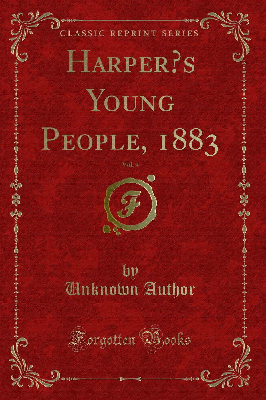 Harper’s Young People, 1883, Vol. 4 (Classic Reprint)