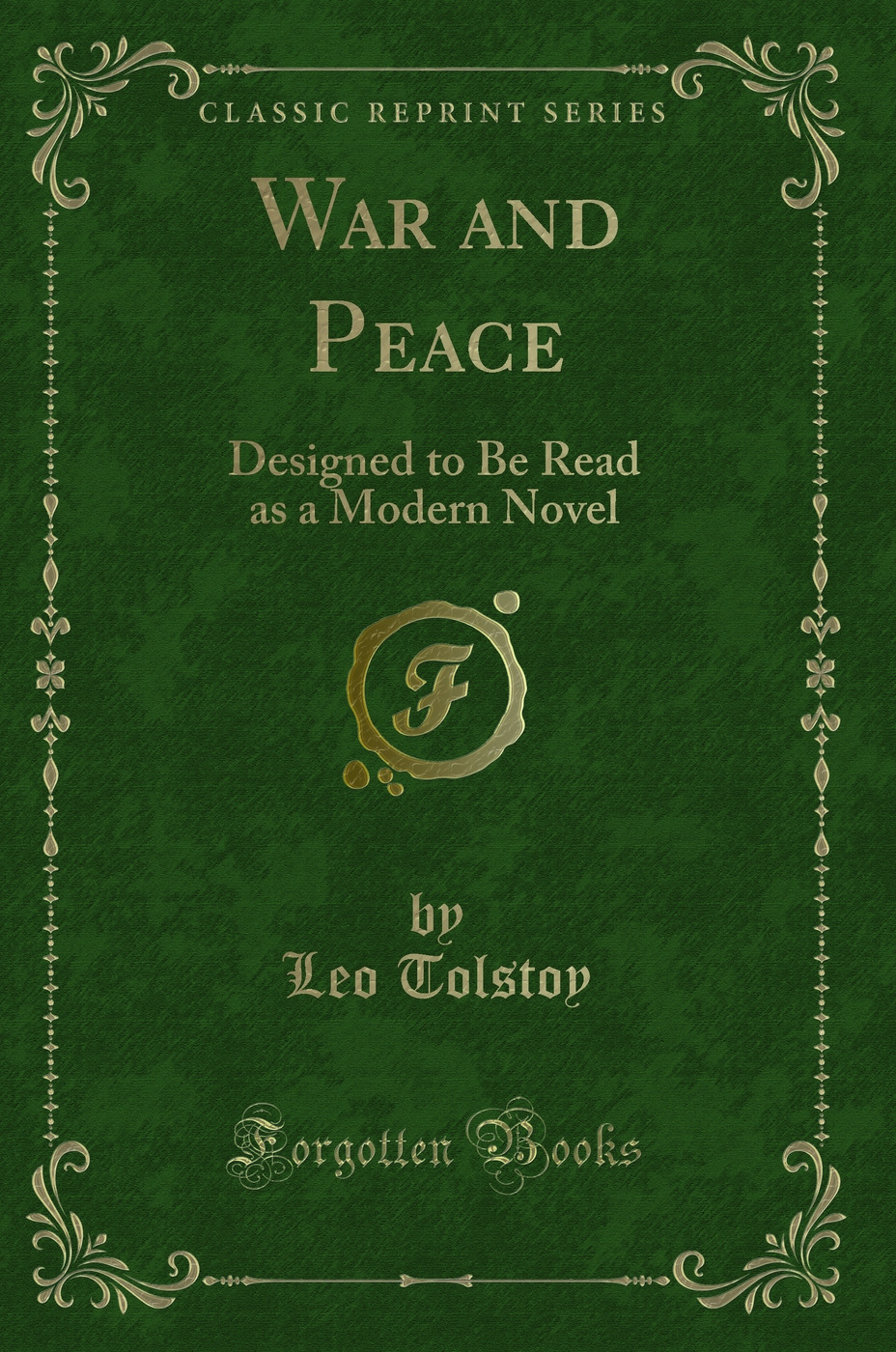 War and Peace: Designed to Be Read as a Modern Novel (Classic Reprint)