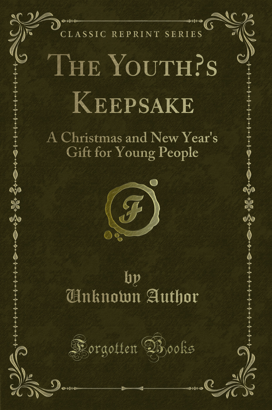 The Youth’s Keepsake: A Christmas and New Year's Gift for Young People (Classic Reprint)