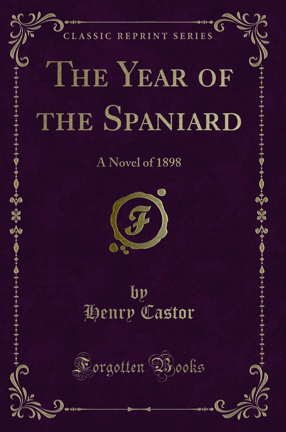 The Year of the Spaniard: A Novel of 1898 (Classic Reprint)