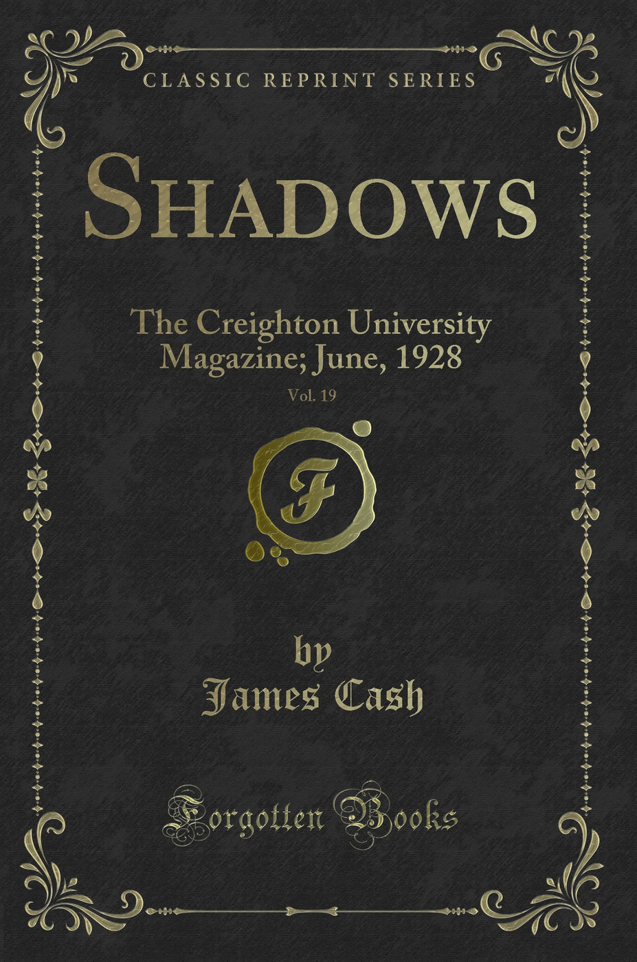 Shadows, Vol. 19: The Creighton University Magazine; June, 1928 (Classic Reprint)