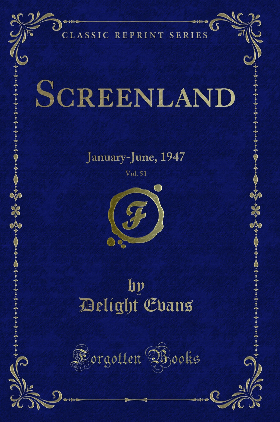 Screenland, Vol. 51: January-June, 1947 (Classic Reprint)