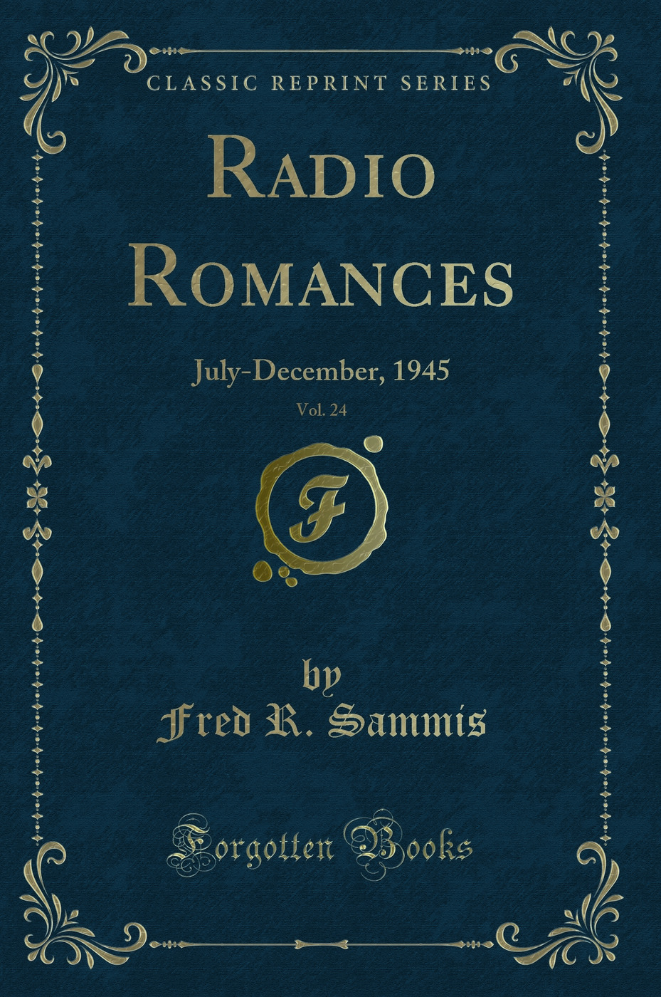 Radio Romances, Vol. 24: July-December, 1945 (Classic Reprint)