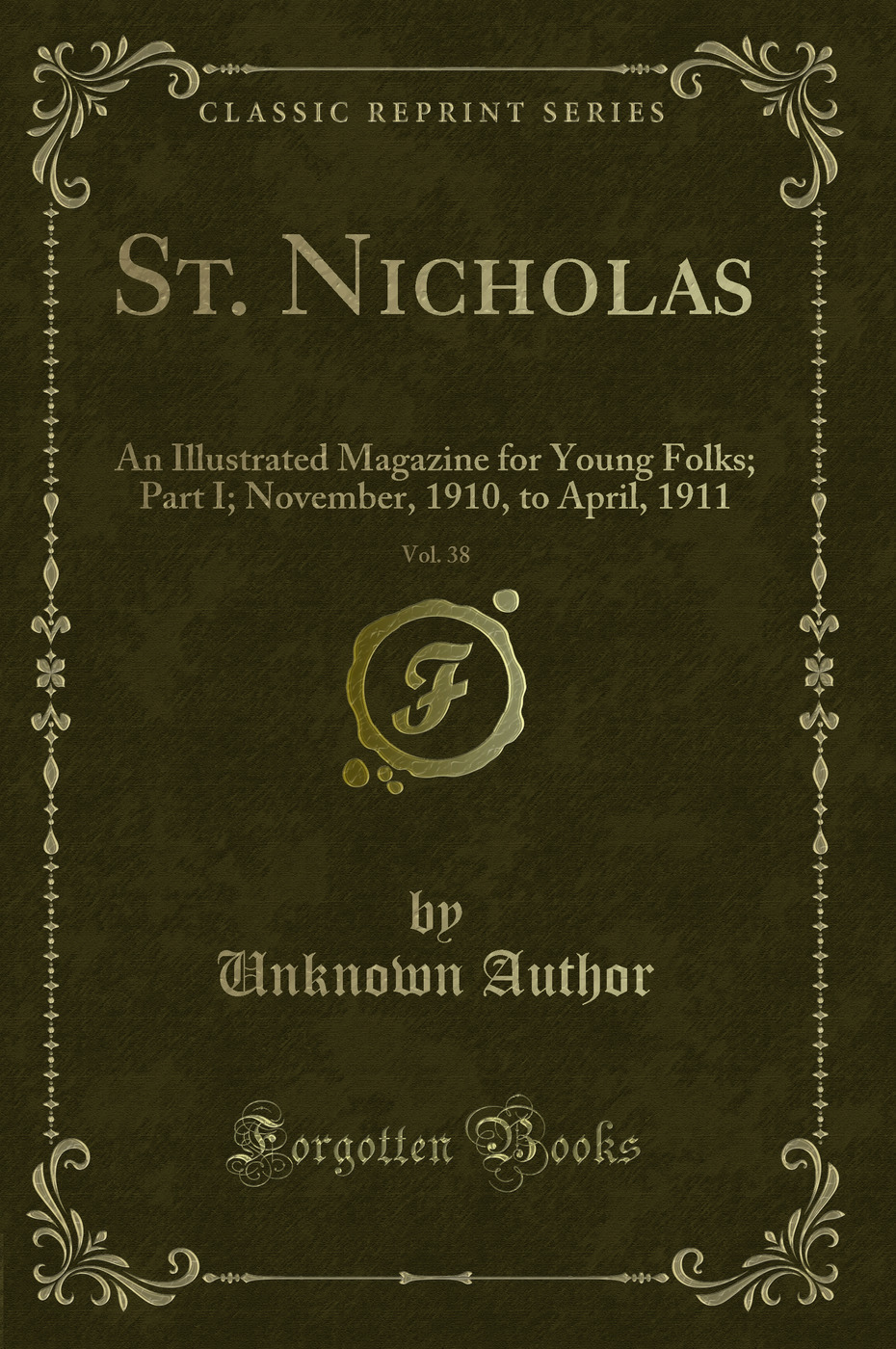 St. Nicholas, Vol. 38: An Illustrated Magazine for Young Folks; Part I; November, 1910, to April, 1911 (Classic Reprint)