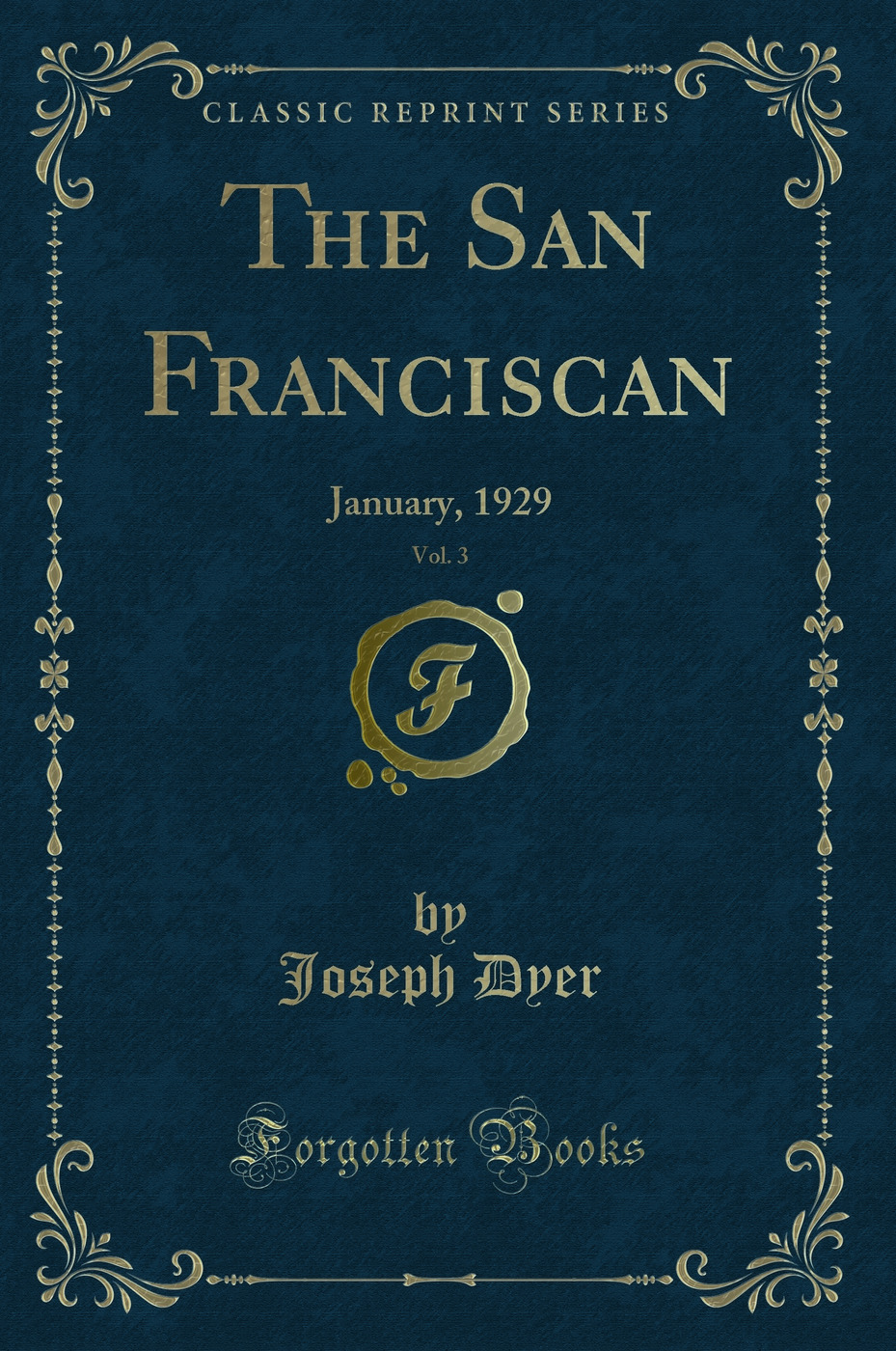 The San Franciscan, Vol. 3: January, 1929 (Classic Reprint)