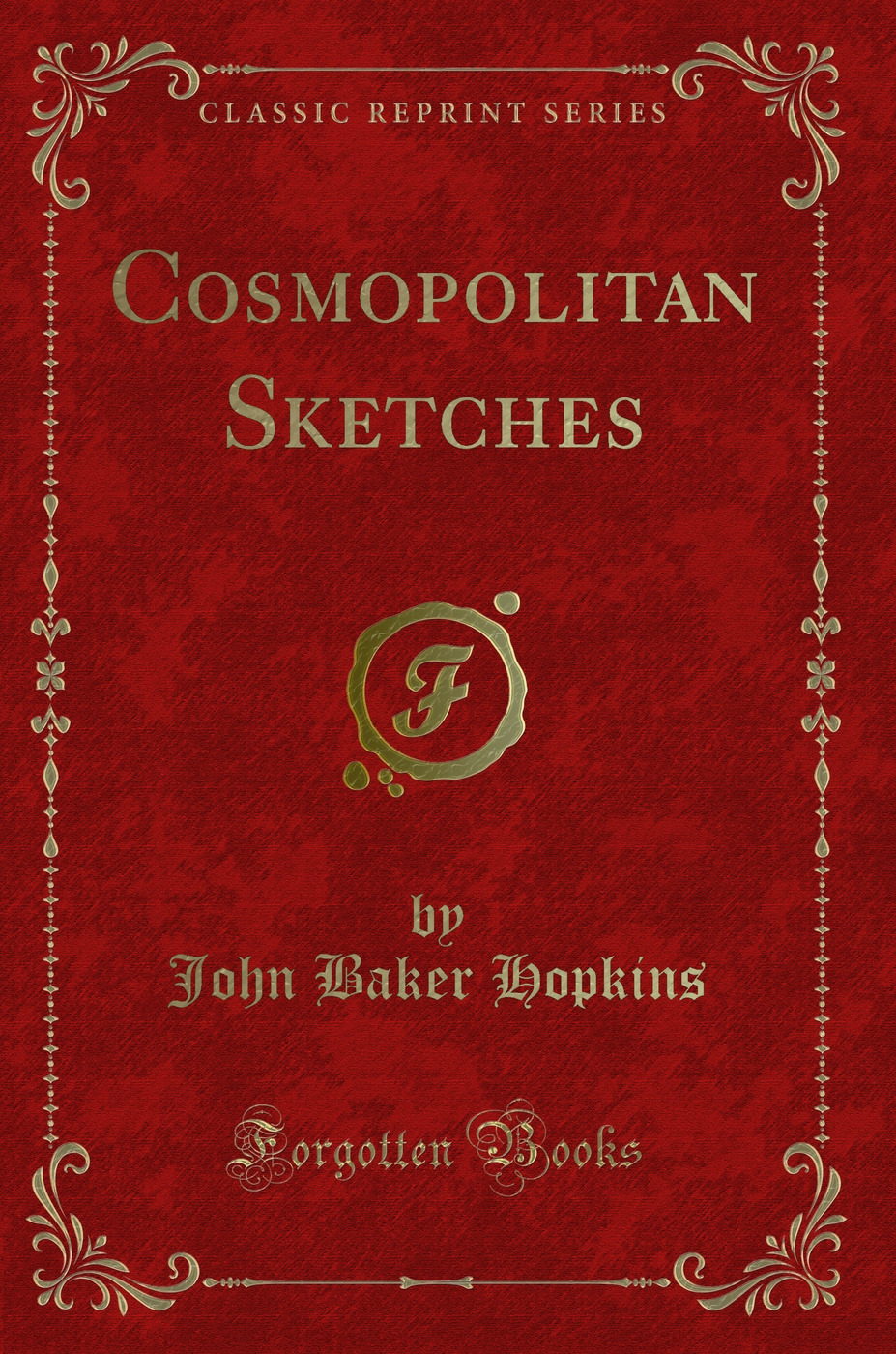Cosmopolitan Sketches (Classic Reprint)
