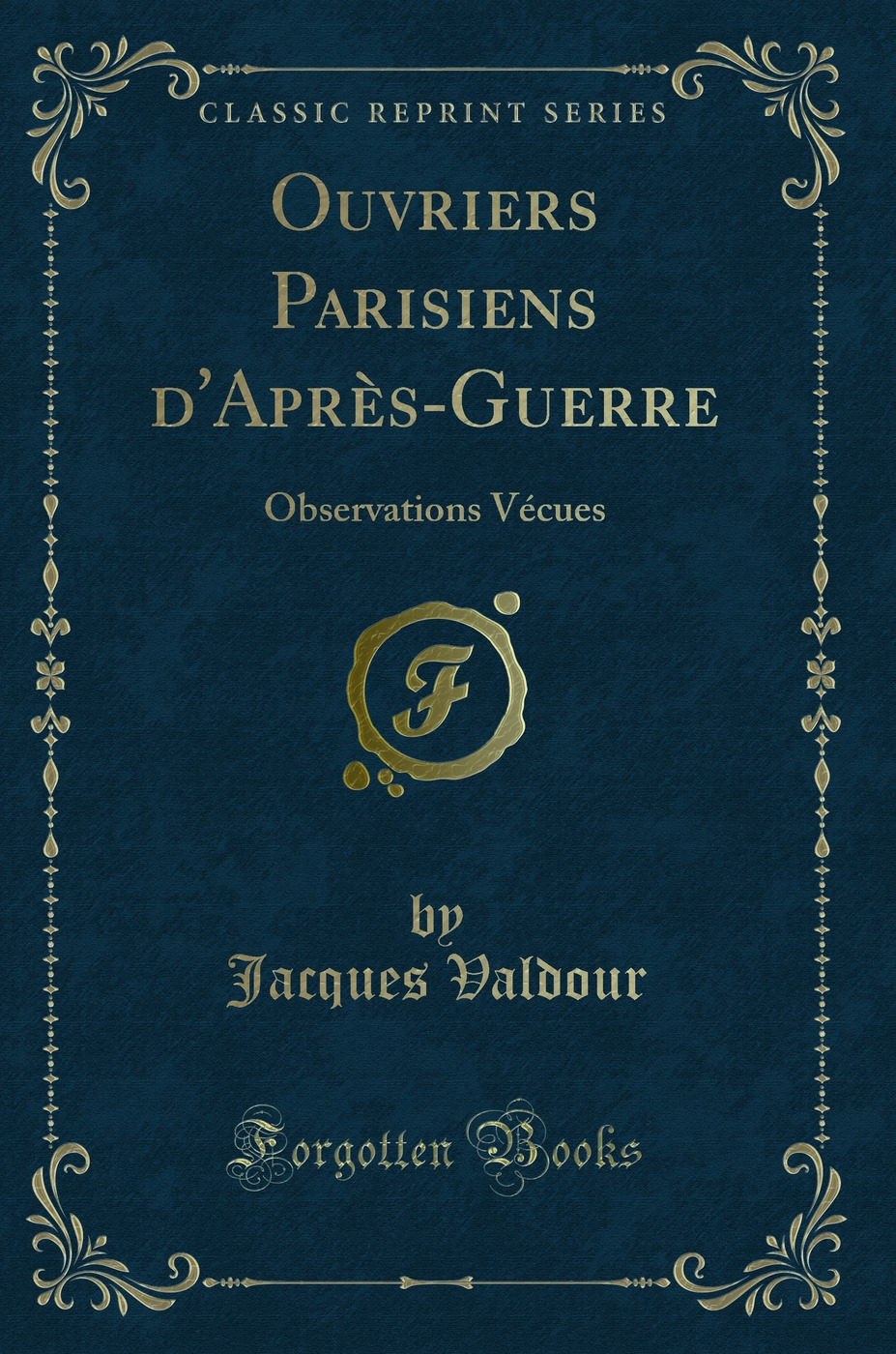 Ouvriers Parisiens d'Après-Guerre: Observations Vécues (Classic Reprint)